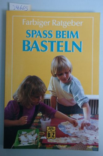 Spass beim Basteln (Farbiger Ratgeber) Books