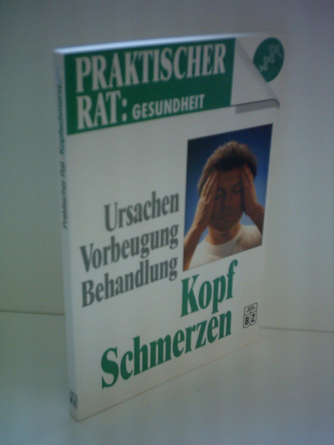 Kopfschmerzen. Ursachen, Vorbeugung, Behandlung. Praktischer Rat: Gesundheit. Books