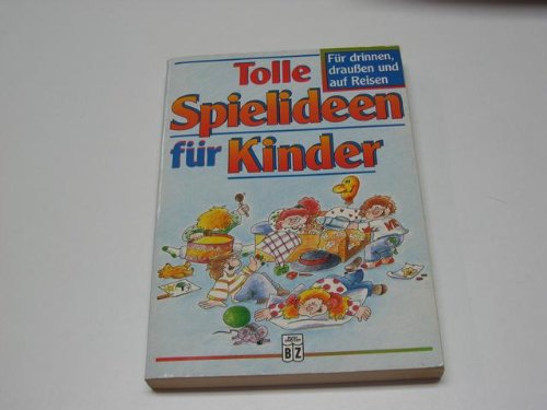 Tolle Spielideen für Kinder : für drinnen, draussen und auf Reisen. Books