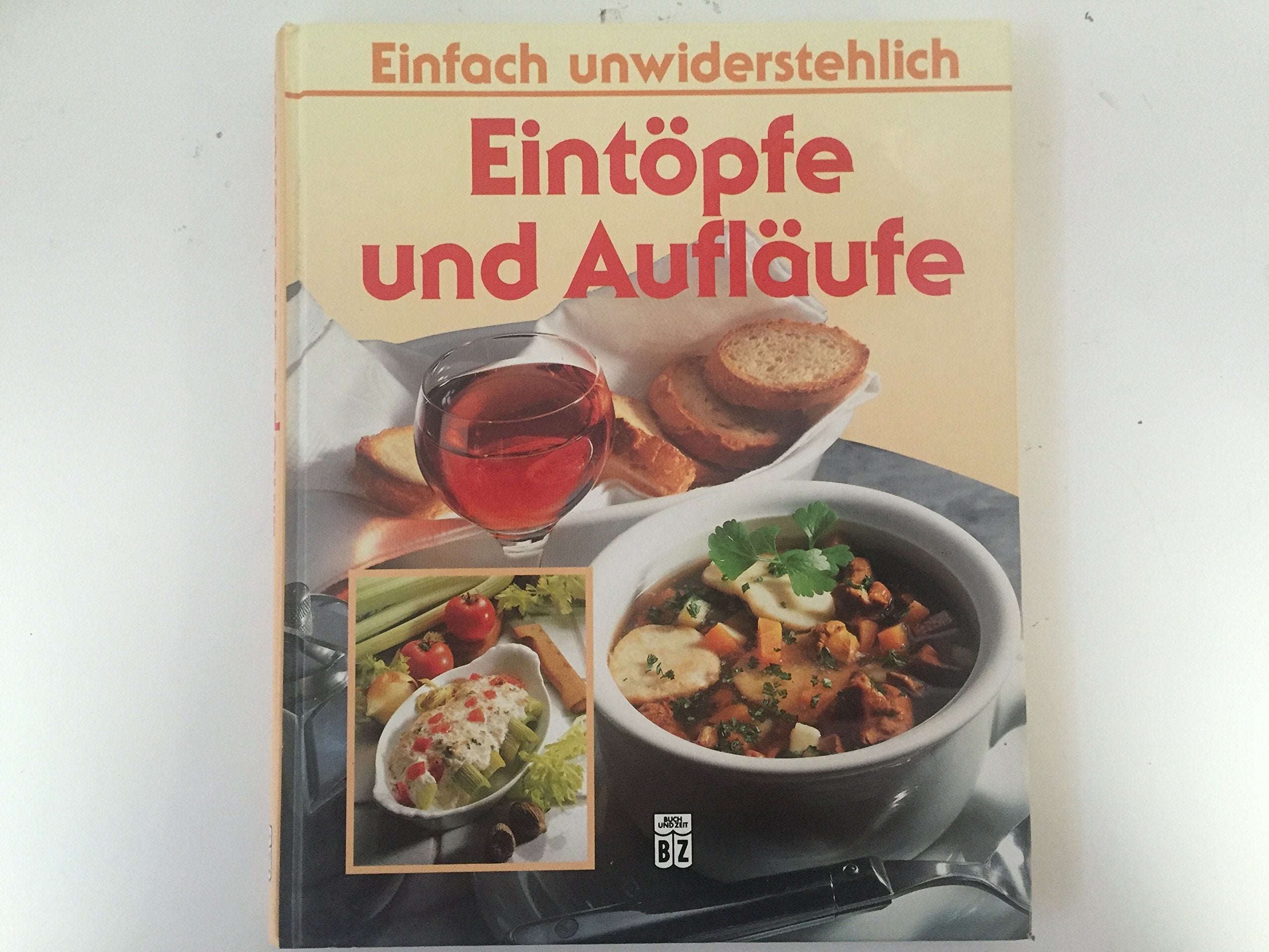 Eintöpfe und Aufläufe : einfach unwiderstehlich. Books