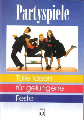 Partyspiele (Tolle Ideen für gelungene Feste) Books