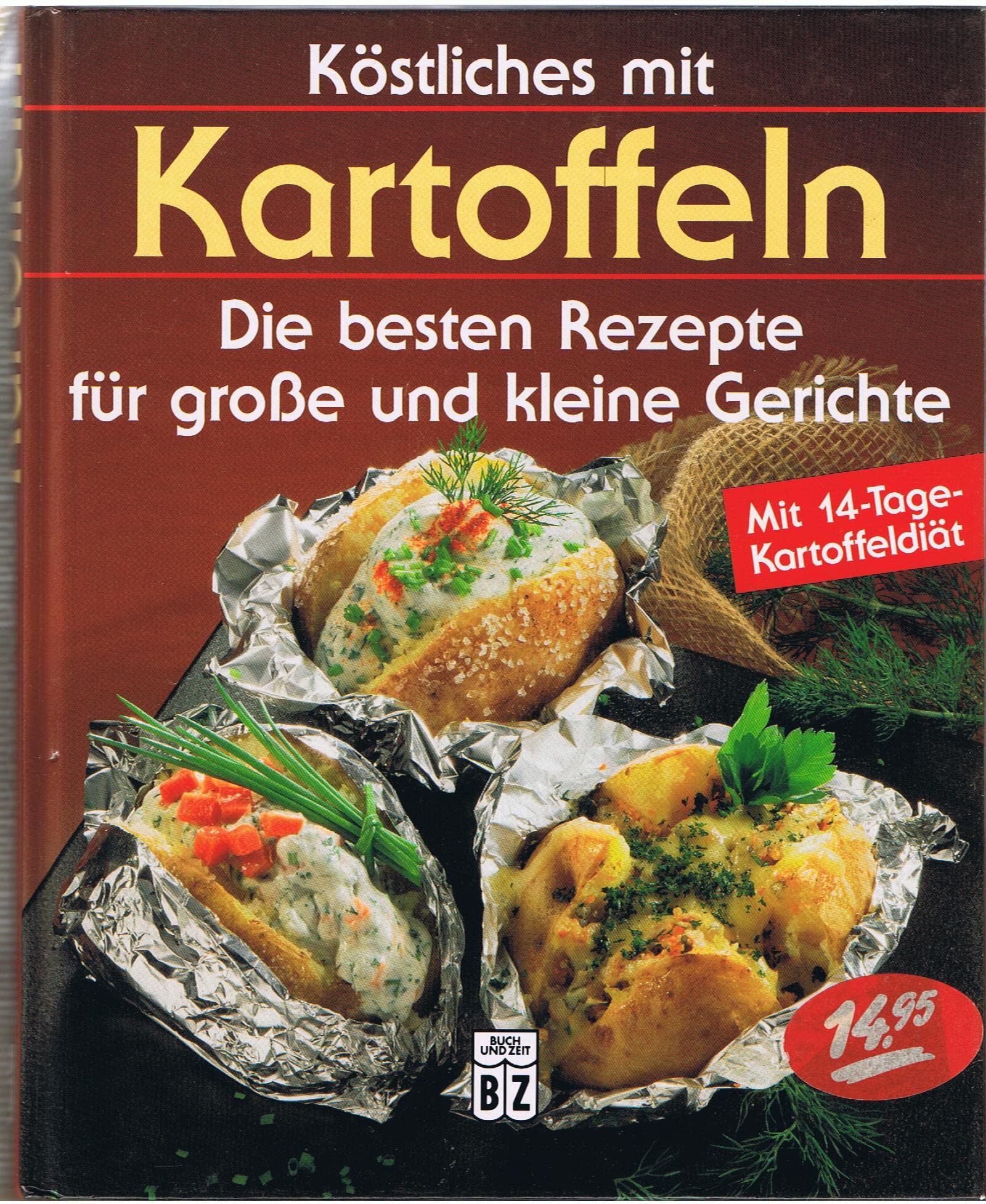 Köstliches mit Kartoffeln-Die besten Gerichte für grosse und kleine gerichte (Mit 14 Tage Kartoffeldiät) Books