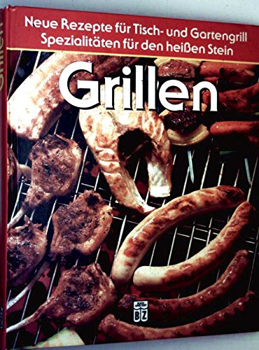 Grillen. Neue Rezepte für Tisch- und Gartengrill.Spezialitäten für den heißen Stein Leisure, Home & Garden