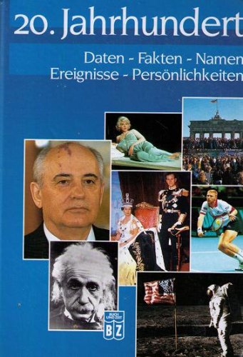 20. Jahrhundert Daten Fakten Namen Ereignisse Persönlichkeiten Politics & History