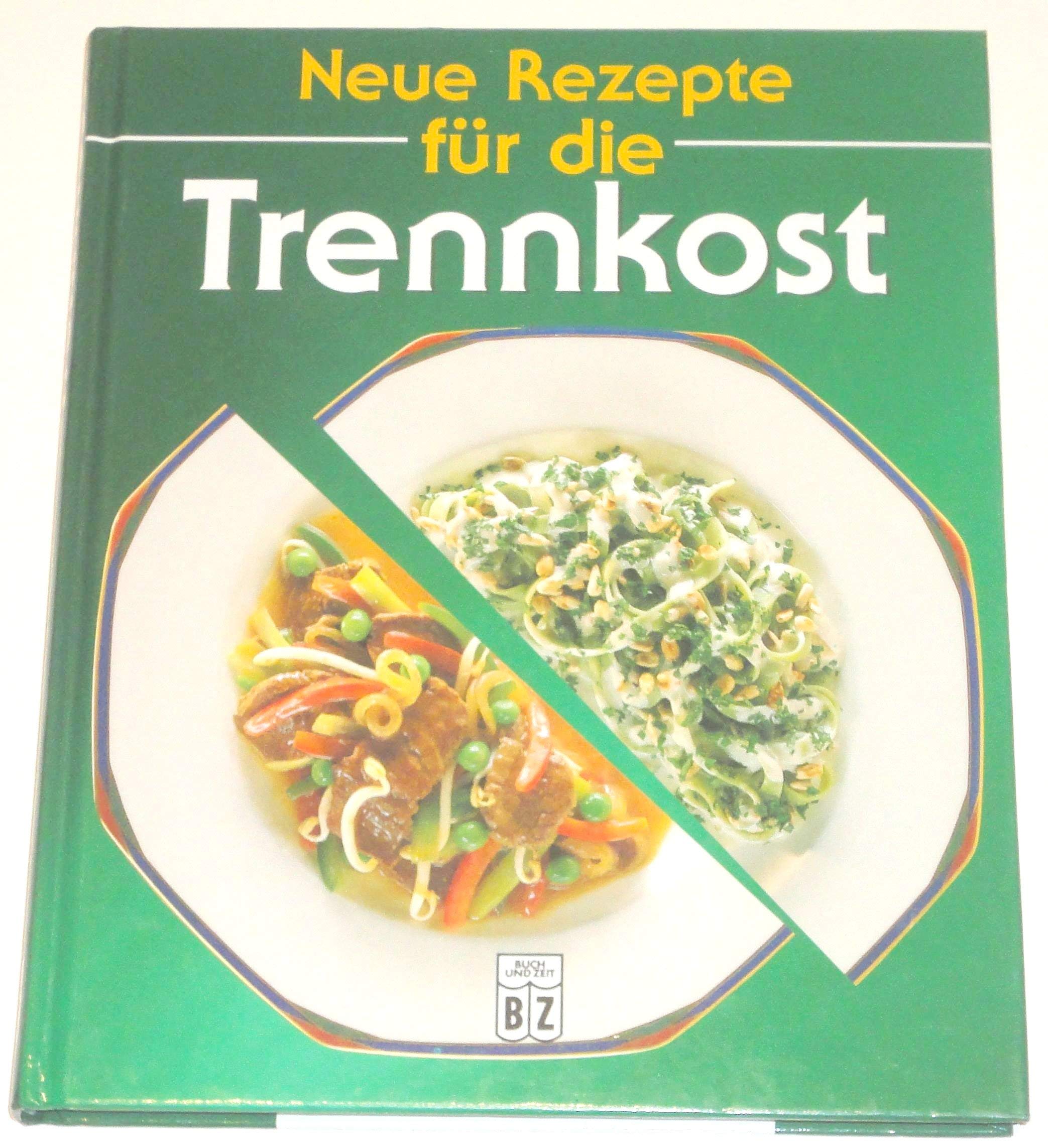 Neue Rezepte für die Trennkost Books