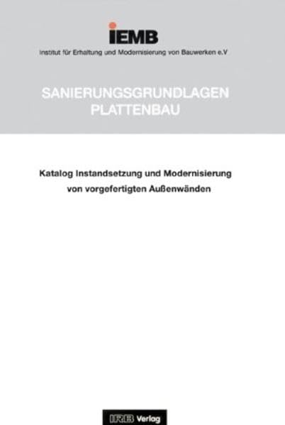 Katalog Instandsetzung und Modernisierung von vorgefertigten Außenwänden.: Sanierungshandbuch Plattenbau. (Sanierungsgrundlagen Plattenbau) Business & Technology