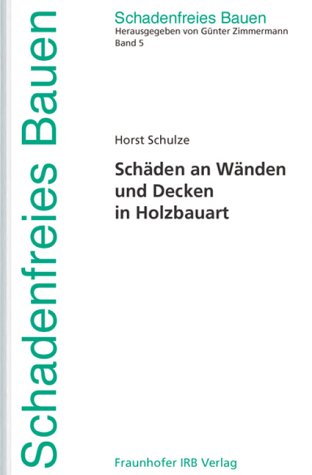 Schadenfreies Bauen Band 5: Schäden an Wänden und Decken in Holzbauart Business & Technology
