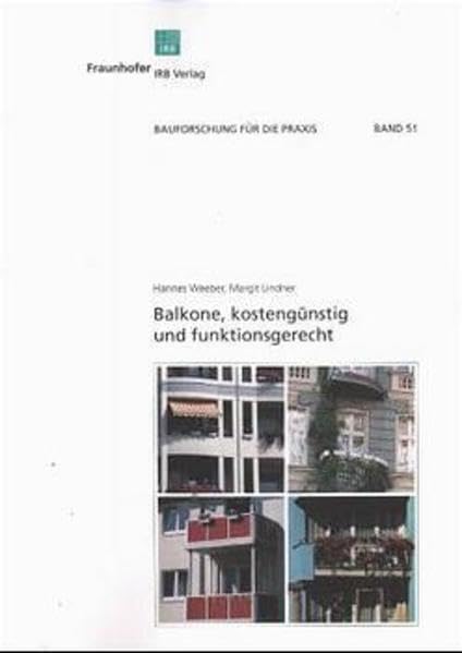 Balkone, kostengünstig und funktionsgerecht (Bauforschung für die Praxis) Business & Technology
