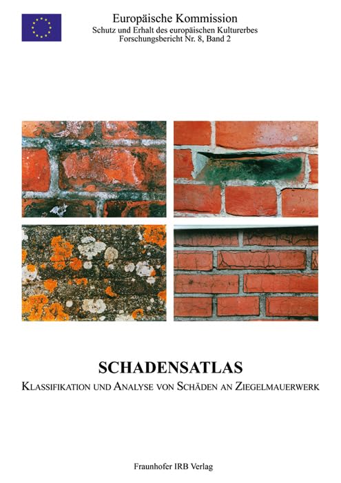 Schadensatlas. Klassifikation und Analyse von Schäden an Ziegelmauerwerk: Expertensystem zur Beurteilung von Schäden an historischen ... und Erhalt des Europäischen Kulturerbes) Business & Technology