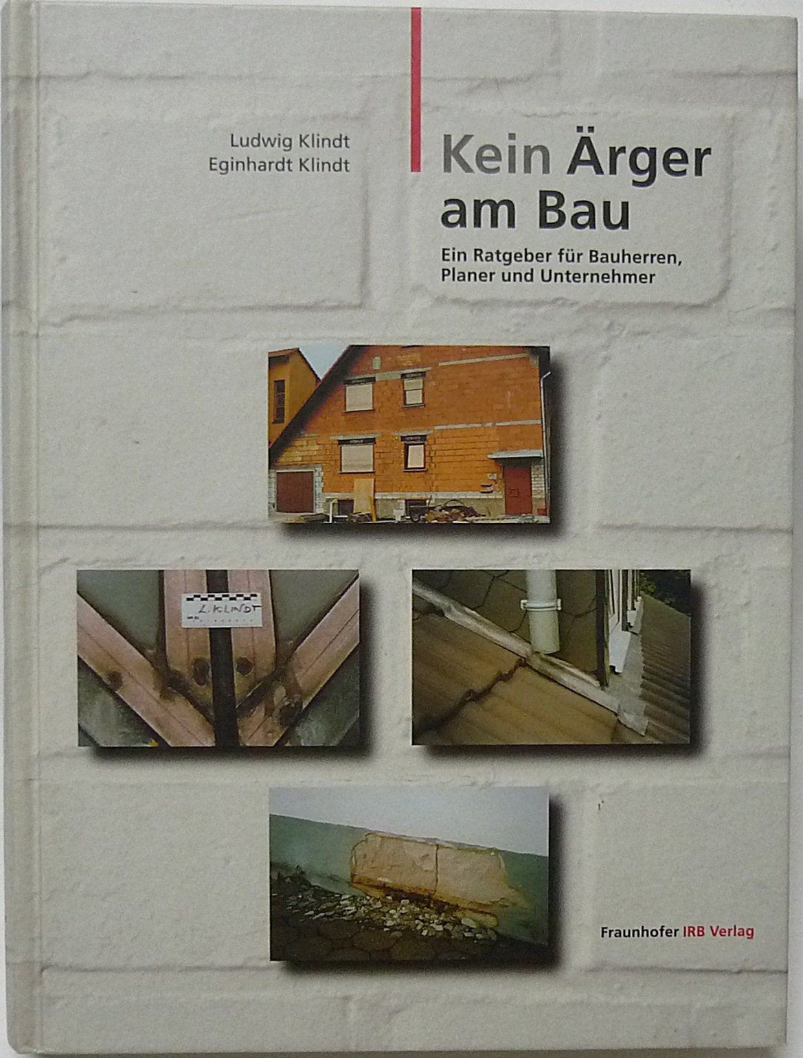 Kein Ärger am Bau. Ein Ratgeber für Bauherren, Planer und Unternehmer Home & Household