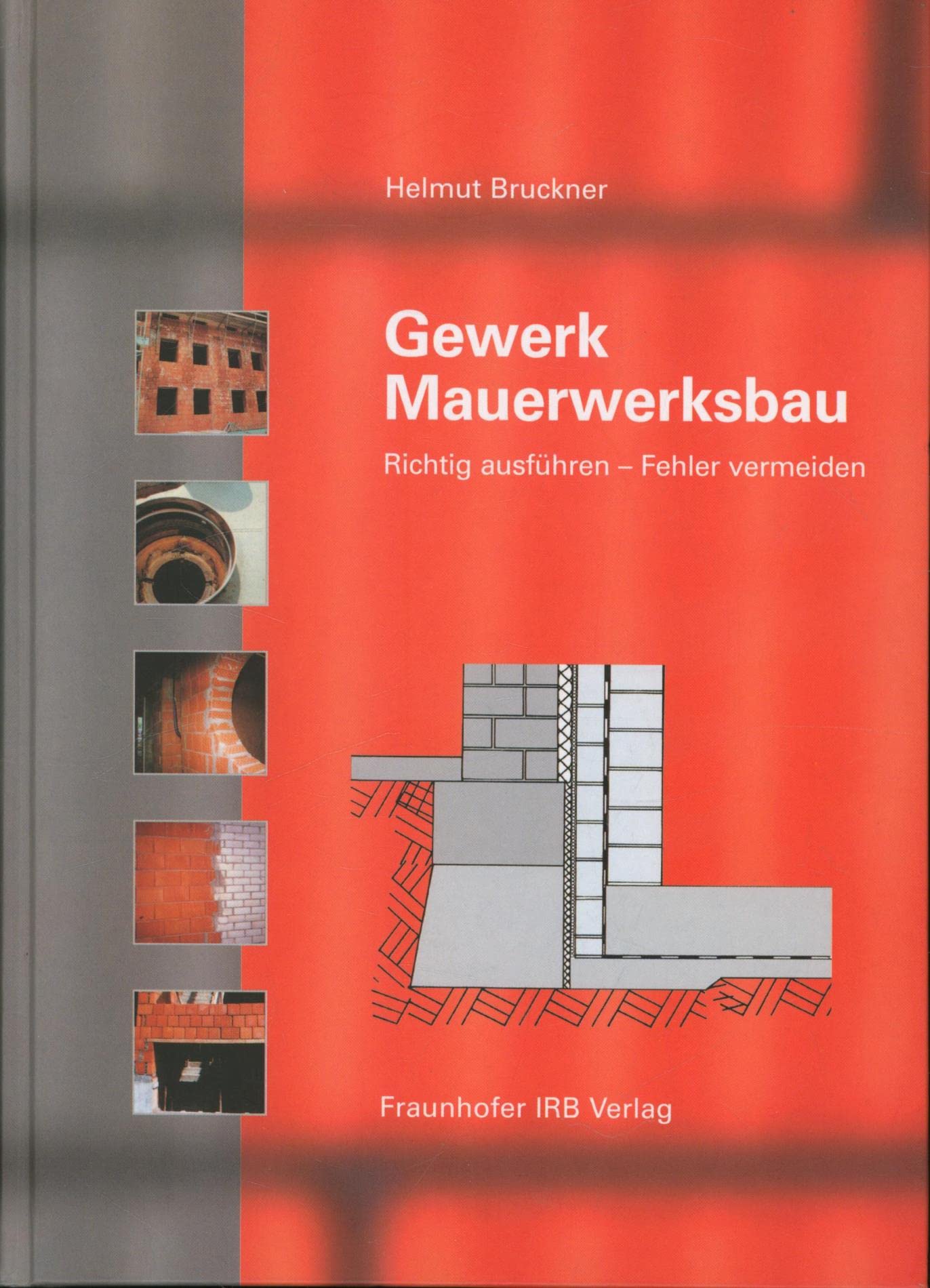 Gewerk Mauerwerksbau.: Richtig ausführen - Fehler vermeiden. Business & Technology