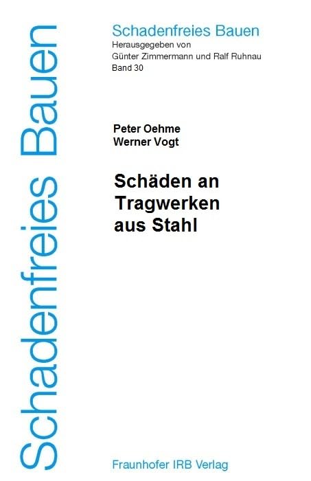 Schadenfreies Bauen Band 30: Schäden an Tragwerken aus Stahl Business & Technology