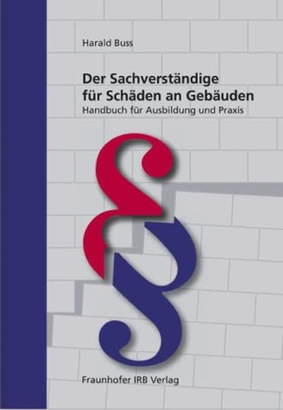 Der Sachverständige für Schäden an Gebäuden.: Handbuch für Ausbildung und Praxis. Business, Finance & Career