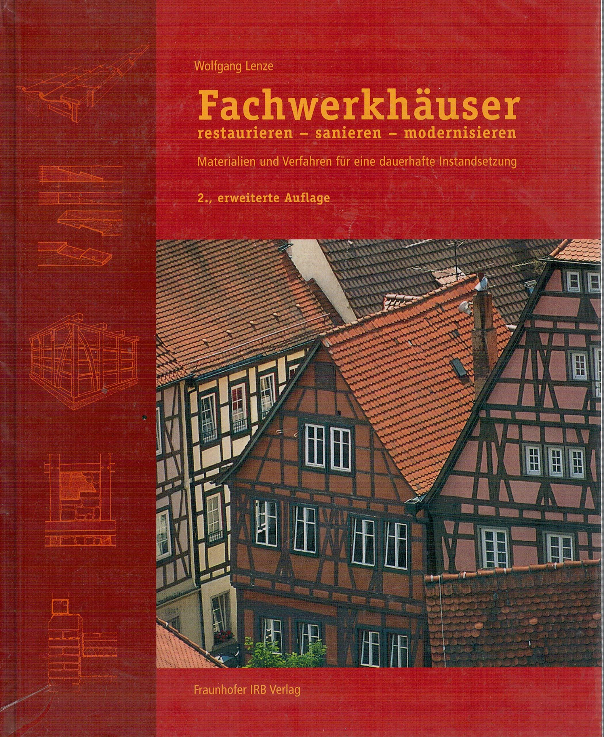 Fachwerkhäuser restaurieren - sanieren - modernisieren.: Materialien und Verfahren für eine dauerhafte Instandsetzung. Business & Technology