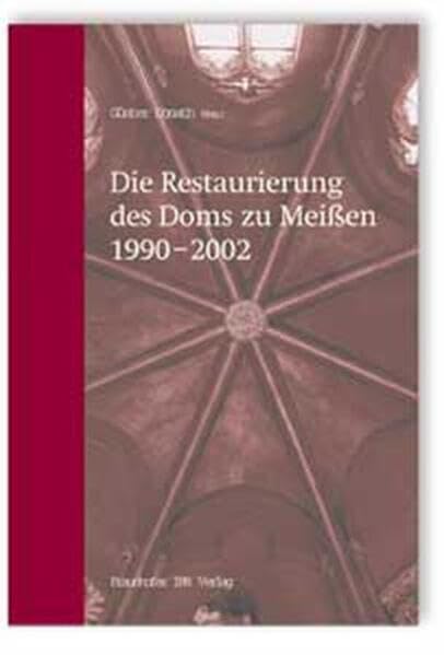 Die Restaurierung des Doms zu Meißen 1990-2002 Business & Technology