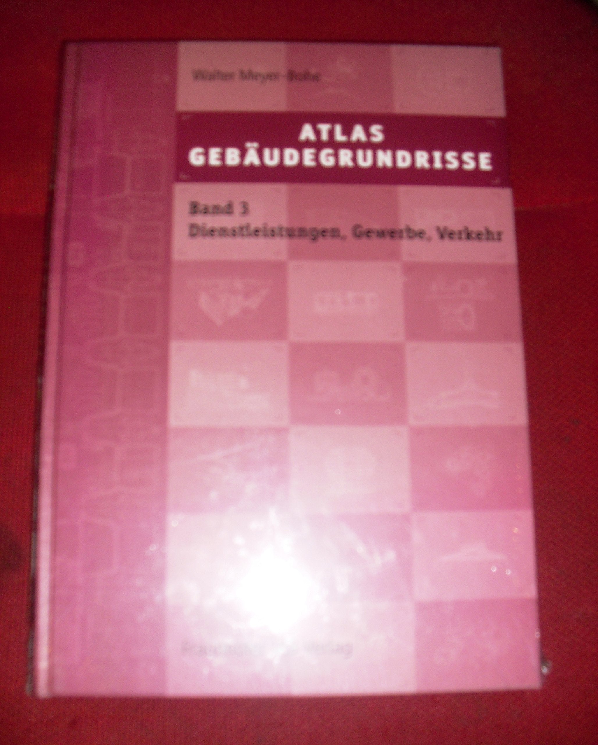 Atlas Gebäudegrundrisse. Band 3. Bauten für Dienstleistungen, Gewerbe und Verkehr: Entwurfsgrundlagen und Projektbeispiele vom Reihenhaus bis zum Museum Business & Technology