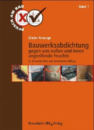 Bauwerksabdichtung gegen von außen und innen angreifende Feuchte. (Pfusch am Bau) Business & Technology