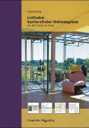 Leitfaden barrierefreier Wohnungsbau.: Von der Theorie zur Praxis. Business & Technology