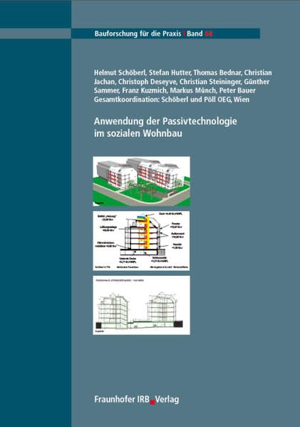 Anwendung der Passivtechnologie im sozialen Wohnbau: Hrsg.: Schöberl und Pöll OEG, Wien (Bauforschung für die Praxis) Business, Finance & Career