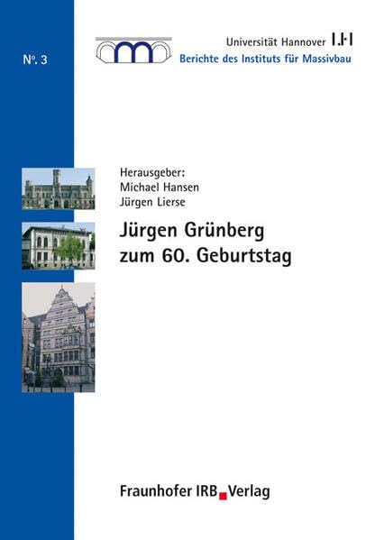 Jürgen Grünberg zum 60. Geburtstag (Berichte des Instituts für Massivbau der Universität Hannover) Business & Technology