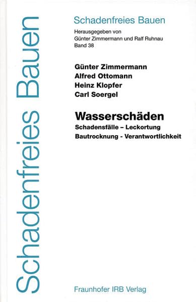 Wasserschäden.: Schadensfälle - Leckortung - Bautrocknung - Verantwortlichkeit. (Schadenfreies Bauen) Business & Technology