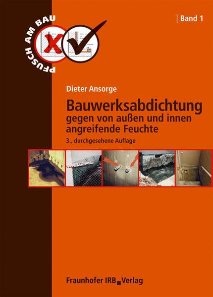 Bauwerksabdichtung gegen von außen und innen angreifende Feuchte. (Pfusch am Bau) Business & Technology