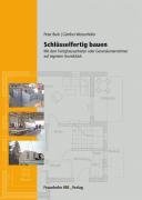 Schlüsselfertig bauen.: Mit dem Fertighausanbieter oder Generalunternehmer auf eigenem Grundstück. Business & Technology