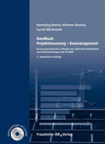 Handbuch Projektsteuerung - Baumanagement.: Ein praxisorientierter Leitfaden mit zahlreichen Hilfsmitteln und Arbeitsunterlagen auf CD-ROM. Business, Finance & Career