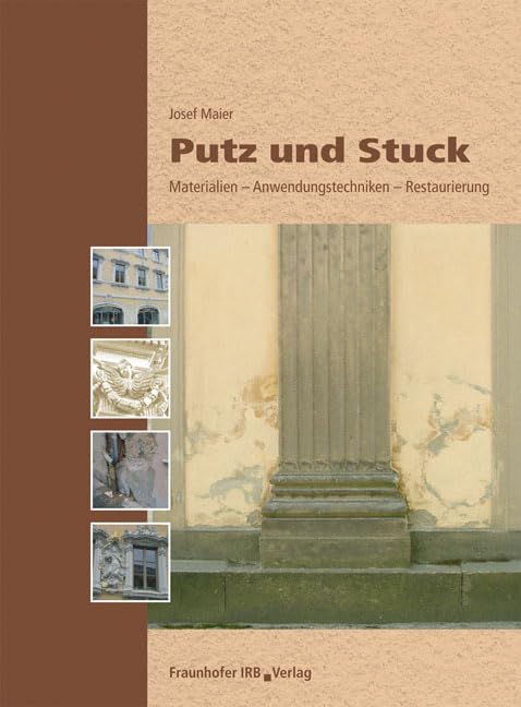 Putz und Stuck.: Materialien - Anwendungstechniken - Restaurierung. Business & Technology