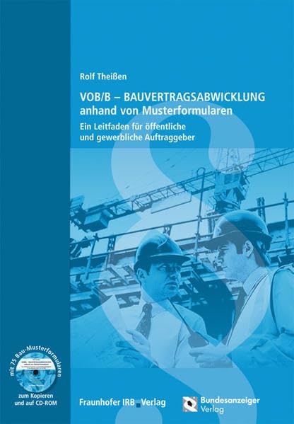 VOB/B-Bauvertragsabwicklung anhand von Musterformularen.: Mit CD-ROM. Ein Leitfaden für öffentliche und gewerbliche Auftraggeber. Law
