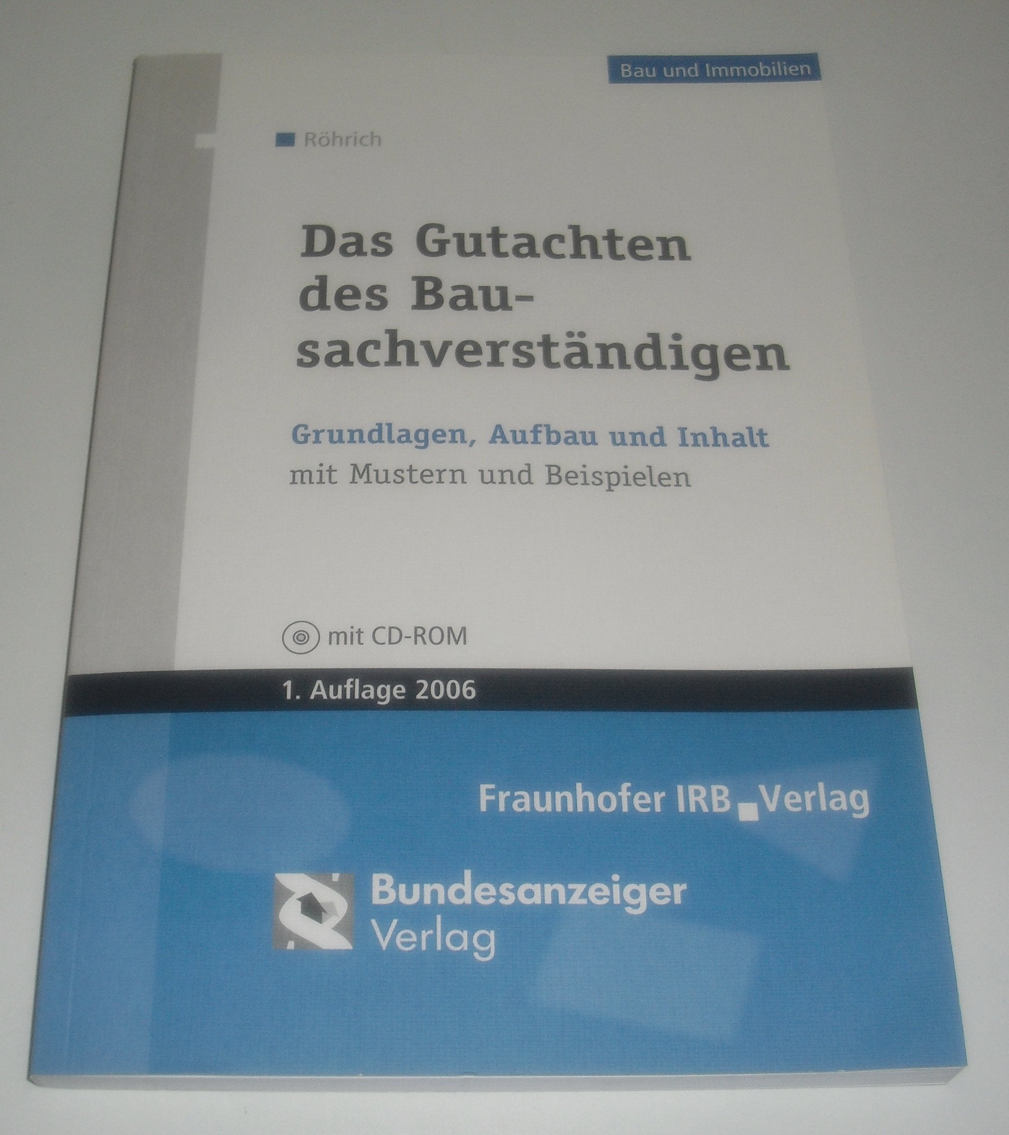 Das Gutachten des Bausachverständigen.: Grundlagen, Aufbau und Inhalt mit Mustern und Beispielen. Mit CD-ROM. book