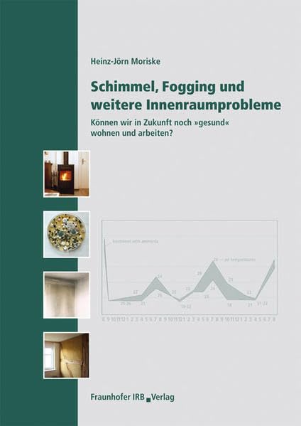 Schimmel, Fogging und weitere Innenraumprobleme.: Können wir in Zukunft noch 'gesund' wohnen und arbeiten?. Business & Technology
