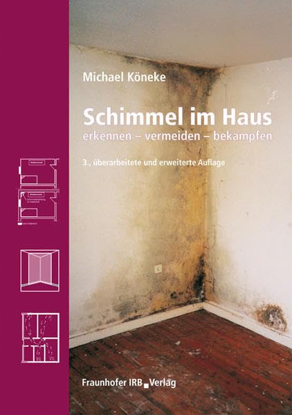 Schimmel im Haus.: erkennen - vermeiden - bekämpfen. Business & Technology