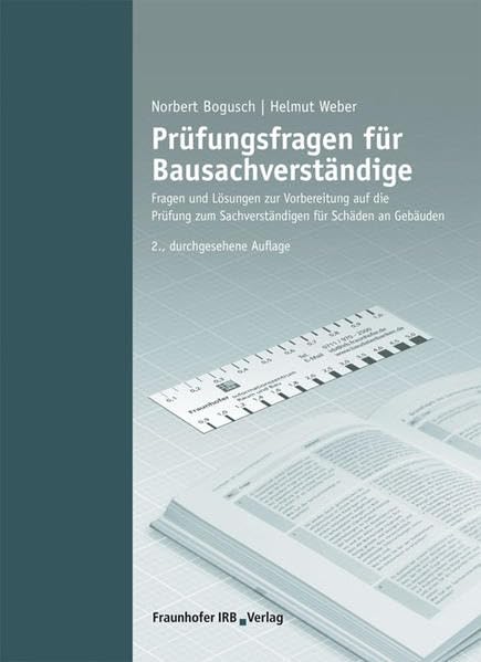 Prüfungsfragen für Bausachverständige.: Fragen und Lösungen zur Vorbereitung auf die Prüfung zum Sachverständigen für Schäden an Gebäuden. Law