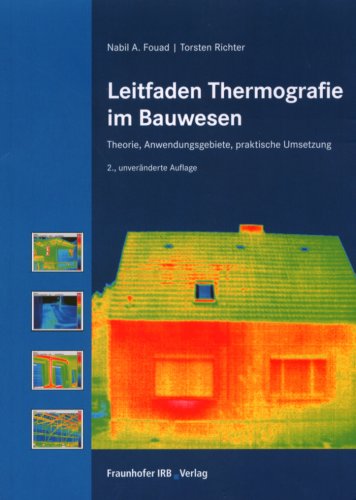 Leitfaden Thermografie im Bauwesen.: Theorie, Anwendungsgebiete, praktische Umsetzung. Business & Technology