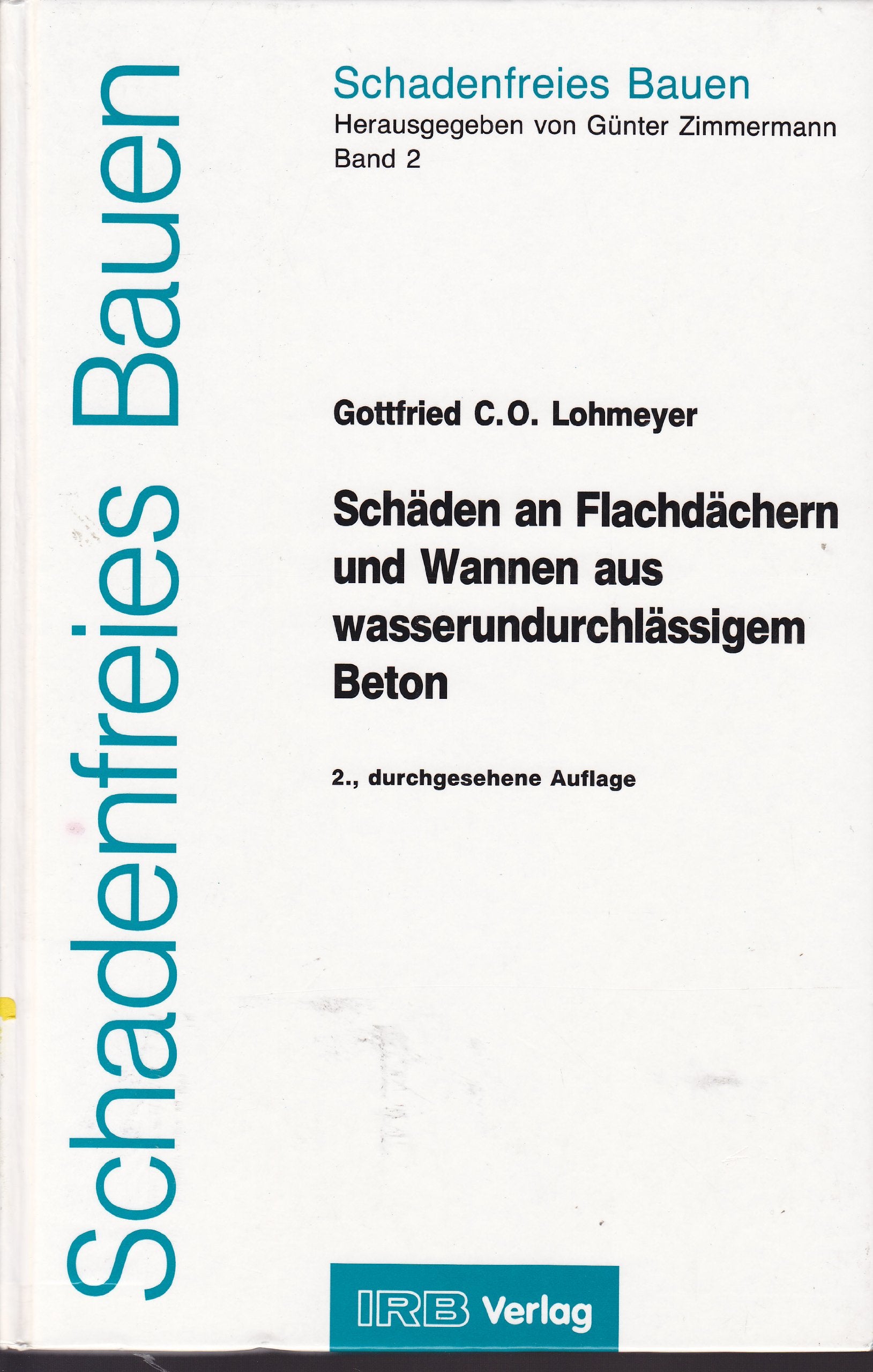 Schadenfreies Bauen Band 2: Schäden an wasserundurchlässigen Wannen und Flachdächern aus Beton Business & Technology