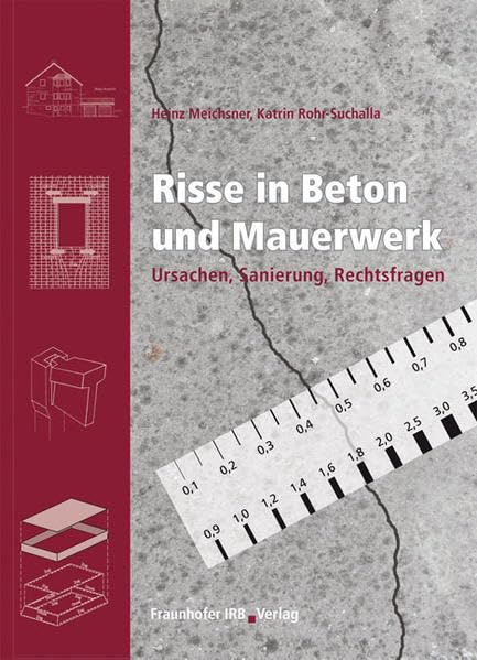 Risse in Beton und Mauerwerk.: Ursachen, Sanierung, Rechtsfragen. Business & Technology