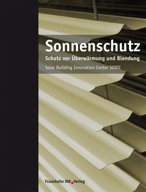 Sonnenschutz: Schutz vor Überwärmung und Blendung Business & Technology