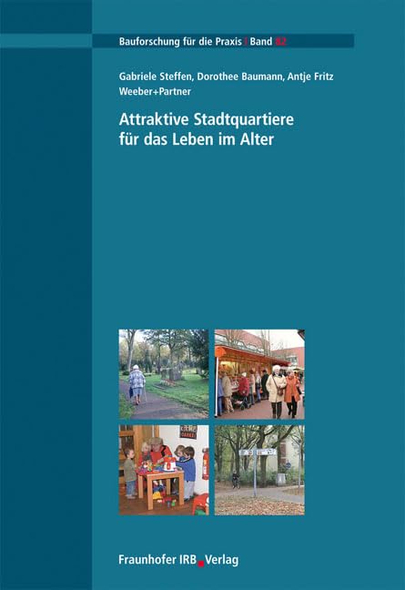 Attraktive Stadtquartiere für das Leben im Alter (Bauforschung für die Praxis) Business & Technology