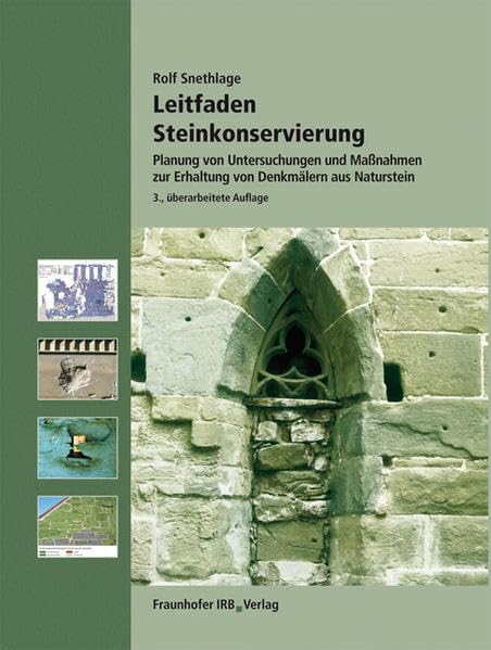 Leitfaden Steinkonservierung.: Planung von Untersuchungen und Maßnahmen zur Erhaltung von Denkmälern aus Naturstein. Business & Technology