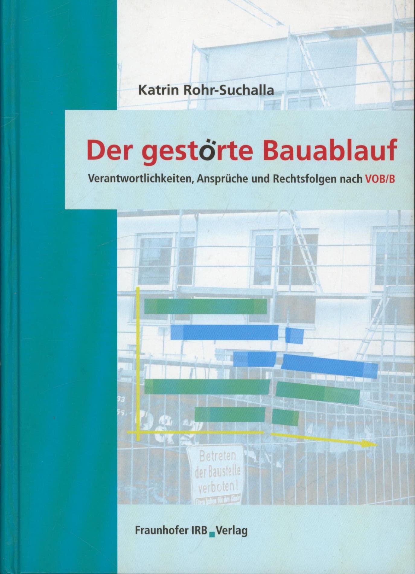 Der gestörte Bauablauf.: Verantwortlichkeiten, Ansprüche und Rechtsfolgen nach VOB/B. Law