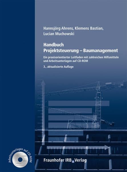 Handbuch Projektsteuerung - Baumanagement.: Ein praxisorientierter Leitfaden mit zahlreichen Hilfsmitteln und Arbeitsunterlagen auf CD-ROM. Business, Finance & Career