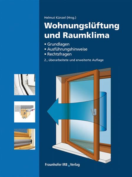 Wohnungslüftung und Raumklima: Grundlagen, Ausführungshinweise, Rechtsfragen Business & Technology