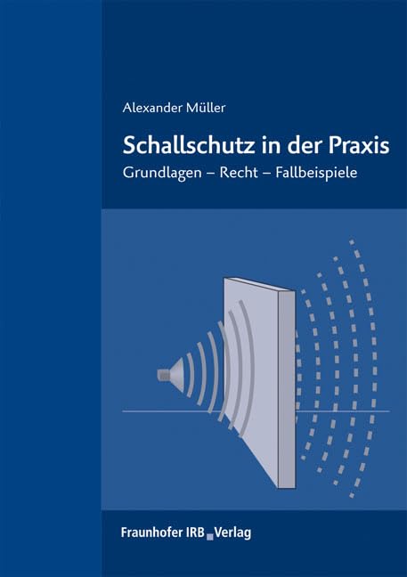 Schallschutz in der Praxis.: Grundlagen - Recht - Fallbeispiele. Film, Art & Culture