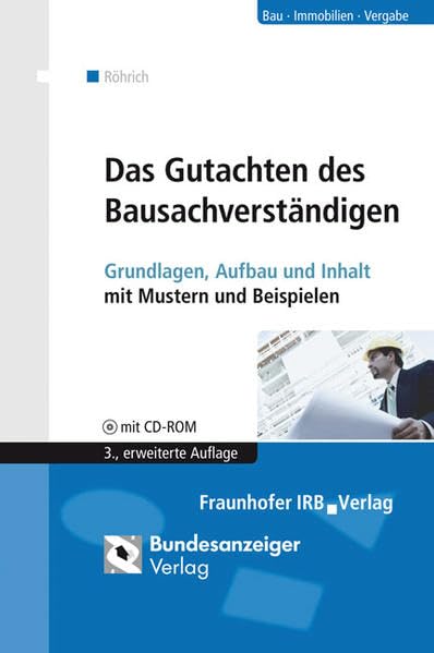 Das Gutachten des Bausachverständigen.: Grundlagen, Aufbau und Inhalt. Mit Mustern und Beispielen. Mit CD-ROM. Law