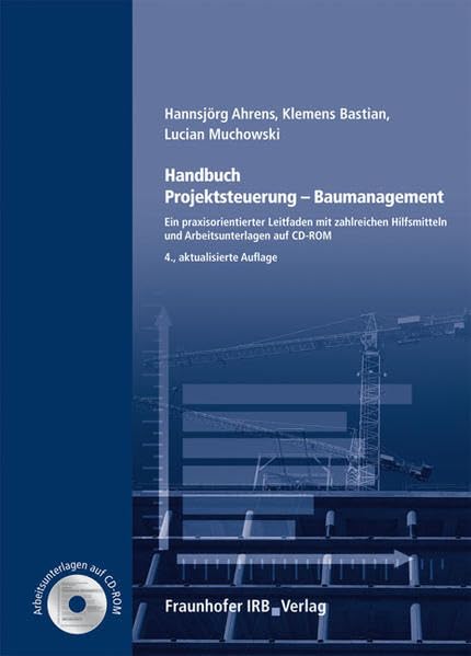 Handbuch Projektsteuerung - Baumanagement.: Ein praxisorientierter Leitfaden mit zahlreichen Hilfsmitteln und Arbeitsunterlagen auf CD-ROM. Business, Finance & Career