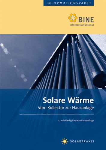 Solare Wärme: Stand: 2008.Vom Kollektor zur Hausanlage. Business & Technology