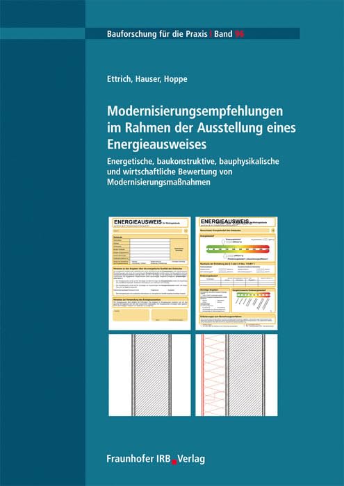Modernisierungsempfehlungen im Rahmen der Ausstellung eines Energieausweises: Energetische, baukonstruktive, bauphysikalische und wirtschaftliche ... (Bauforschung für die Praxis) Business & Technology