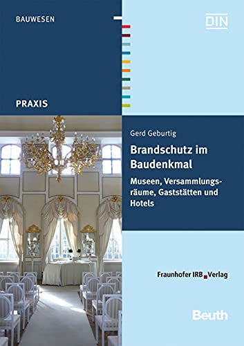 Brandschutz im Baudenkmal. Museen, Versammlungsräume, Gaststätten und Hotels Business & Technology