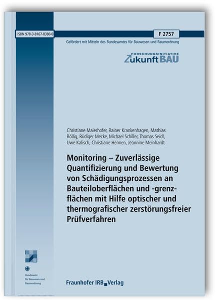 Monitoring - Zuverlässige Quantifizierung und Bewertung von Schädigungsprozessen an Bauteiloberflächen und -grenzflächen mit Hilfe optischer und thermografischer zerstörungsfreier Prüfverfahren book
